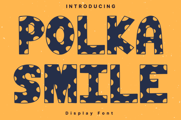 Polka Smile Style: A Whimsical Display Font for Creative Campaigns